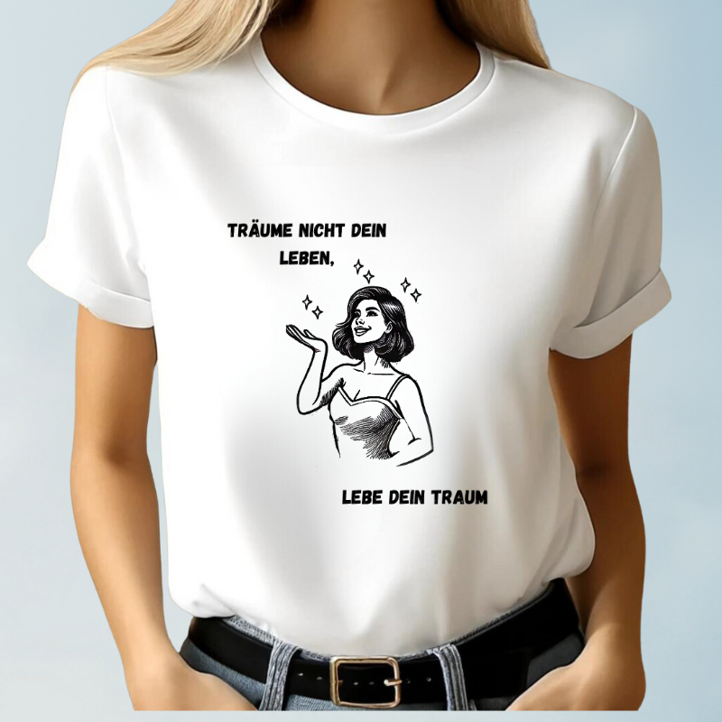 Don't dream your life, live your dream T-shirt