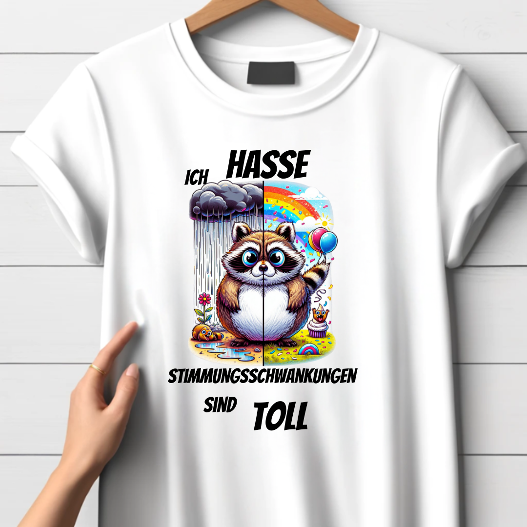 Ich hasse Stimmungsschwankungen | Lustiges Waschbär Shirt | Humorvolles Design für den Alltag | Statement Shirt für Frauen