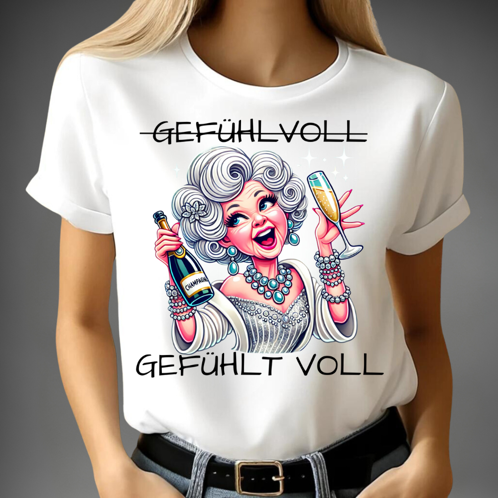 Gefühlvoll Humor-Shirt | Lustiges Champagner Design | Statement T-Shirt für Frauen