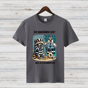 Der Bankräuber sitzt | Lustiges Statement Shirt | Humorvolles Design | T-Shirt für kalte Wintertage