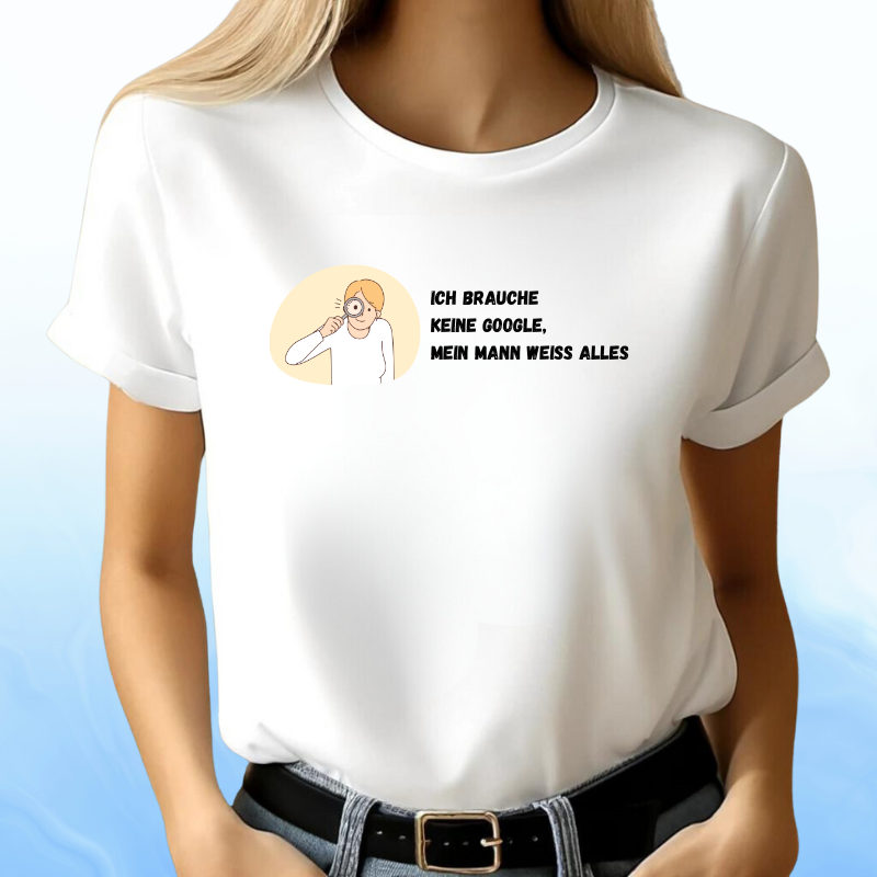 I don't need Google, my husband knows everything T-shirt