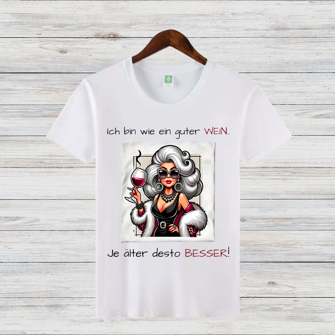 Ich bin wie ein guter Wein | Lustiges Damen T-Shirt | Humorvolles Statement | Perfekt für Weinliebhaberinnen