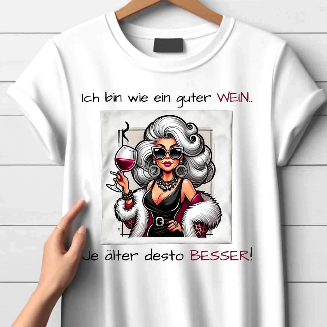 Ich bin wie ein guter Wein | Lustiges Damen T-Shirt | Humorvolles Statement | Perfekt für Weinliebhaberinnen